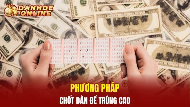 Phương pháp chốt dàn đề trúng cao