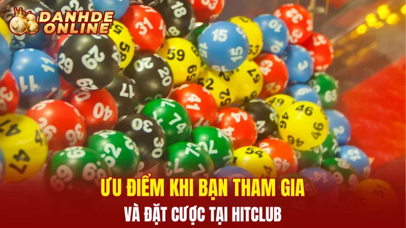 Ưu điểm khi bạn tham gia và đặt cược tại Hitclub